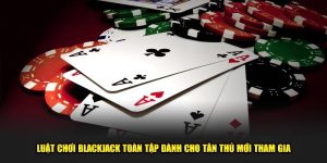 Luật chơi Blackjack toàn tập